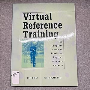 Virtual Reference Training: The Complete Guide to Providing Anytime, Anywhere Answers
