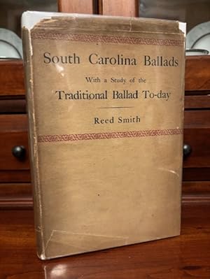 South Carolina Ballads, with a Study of the Traditional Ballad To-Day