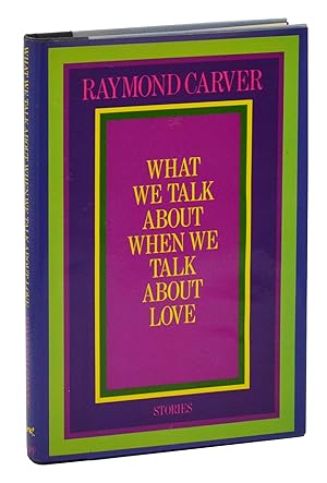 What We Talk About When We Talk About Love: Stories