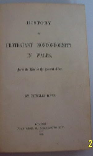History Of Protestant Nonconformity In Wales From Its Rise To The Present Time.