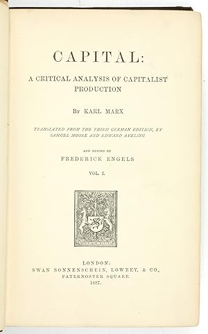 Capital: A Critical Analysis of Capitalist Production. Translated from the third German edition, ...