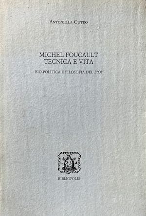 MICHEL FOUCAULT: TECNICA E VITA. BIO-POLITICA E FILOSOFIA DEL BIOS