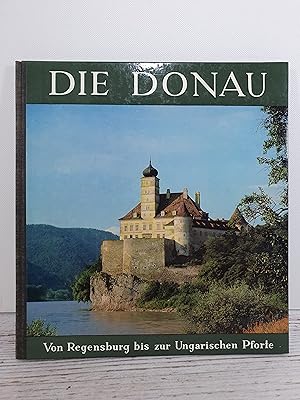 Die Donau - Von Regensburg bis zur Ungarischen Pforte