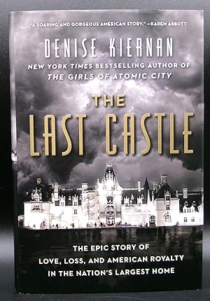 THE LAST CASTLE: The Epic Story of Love, Loss, and American Royalty in the Nation's Largest Home