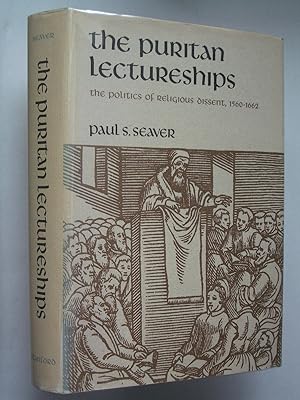 The Puritan Lectureships: The Politics of Religious Dissent 1560-1662