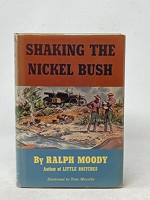 SHAKING THE NICKEL BUSH; Illustrated by Tran Mawicke