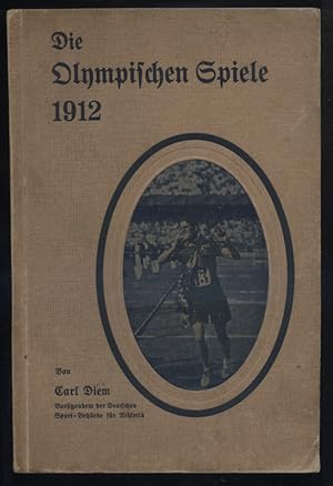 Die Olympischen Spiele 1912 [mit ausführlichen Berichten, Statistiken und Fotos von den Olympisch...