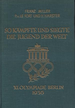 So kämpfte und siegte die Jugend der Welt: 11. Olympiade Berlin 1936