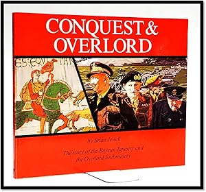 Conquest & Overlord: The Story of the Bayeux Tapestry and the Overlord Embroidery