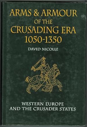 ARMS AND ARMOUR OF THE CRUSADING ERA, 1050-1350. VOLUME 1. WESTERN EUROPE AND THE CRUSADER STATES.