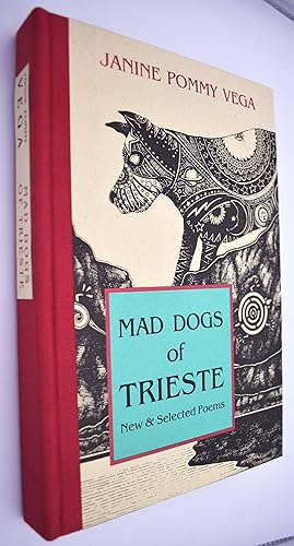 MAD DOGS OF TRIESTE New & Selected Poems [SIGNED]
