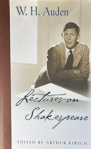 W. H. Auden Lectures on Shakespeare [W.H. Auden: Critical Editions]