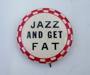 Jazz and Get Fat. Circa 1930s/40s Icebreaker Pinback