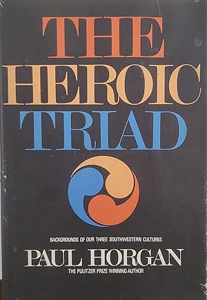 The Heroic Triad: Essays in the Social Energies of Three Southwestern Cultures.
