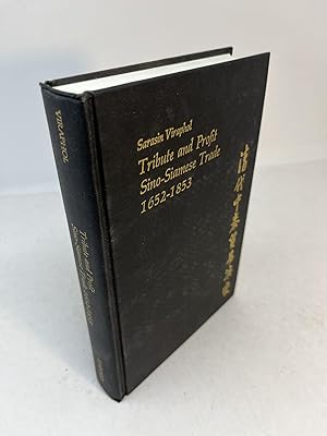 TRIBUTE AND PROFIT: SINO-SIAMESE TRADE. 1652 - 1853