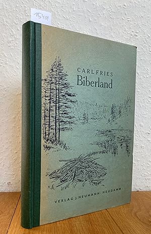 Biberland. Ein Buch über den Biber und sein Werk.
