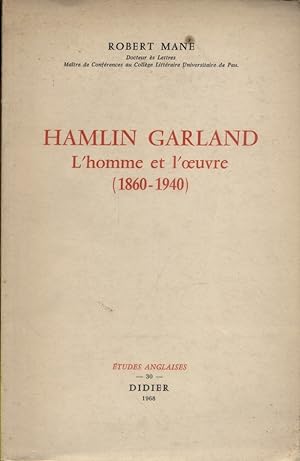 Hamlin Garland. L'homme et l'oeuvre (1860-1940).
