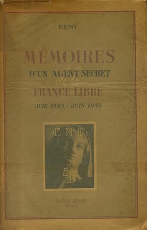 Mémoires d'un agent secret de la France libre. Juin 1940 - Juin 1942.