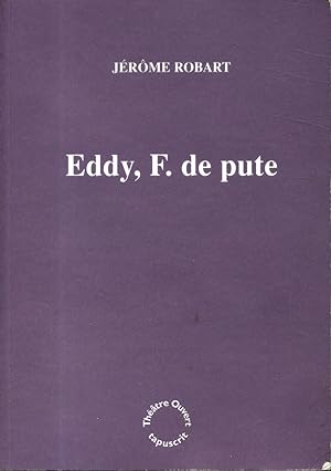 Eddy, F. de pute.