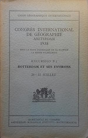 Comptes rendus du Congrès International de Géographie Amsterdam 1938. Excursion B3 : Rotterdam et...