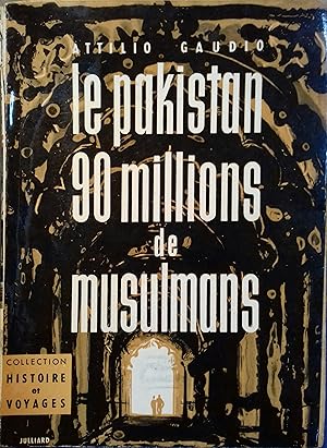 Le Pakistan - 90 millions de musulmans.