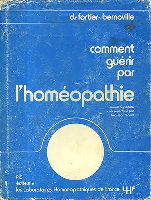 Comment guérir par l'homéopathie. Revu et augmenté avec un épertoire par le Dr Léon Renard.