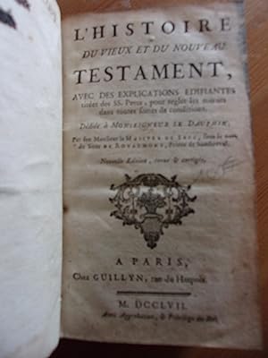 L'histoire du Vieux et du Nouveau Testament, avec des explications édifiantes tirées des Saints P...