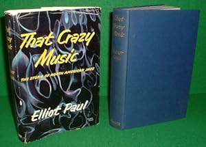 THAT CRAZY MUSIC The Story of North American Jazz.
