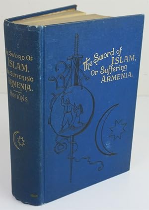 The Sword of Islam or Suffering Armenia Annals of Turkish Power and the Eastern Question