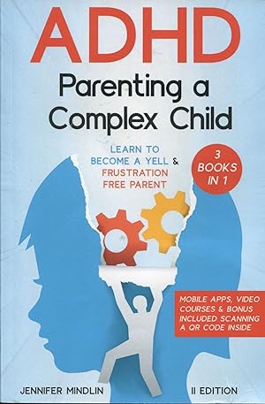 ADHD Parenting a Complex Child; learn to become a yell & frustration free parent