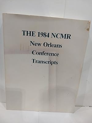 The 1984 NCMR New Orleans Conference Transcripts