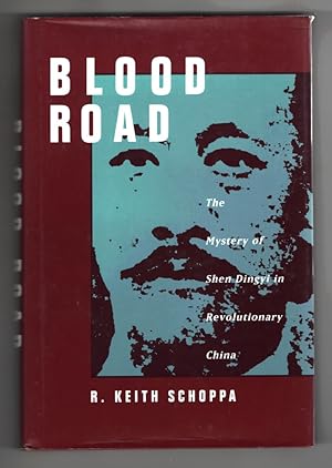 Blood Road The Mystery of Shen Dingyi in Revolutionary China