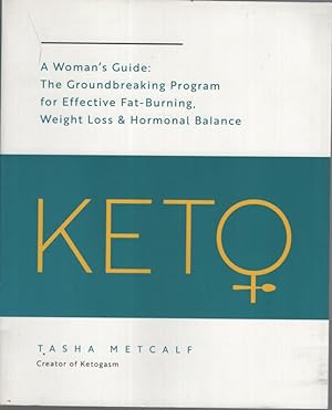 KETO: A WOMAN'S GUIDE: THE GROUNDBREAKING PROGRAM FOR EFFECTIVE FAT-BURNING, WEIGHT LOSS & HORMON...