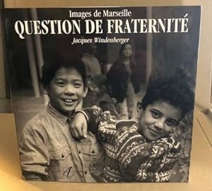 Question de Fraternité - Images de Marseille