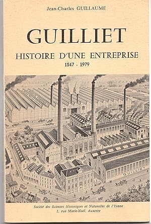 Guilliet. Histoire d'une entreprise 1847 - 1979