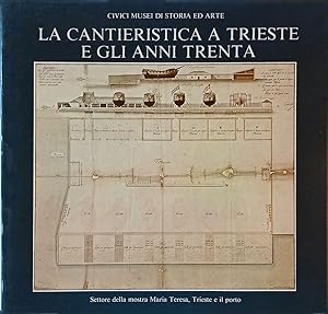 La cantieristica a Trieste e gli anni Trenta.