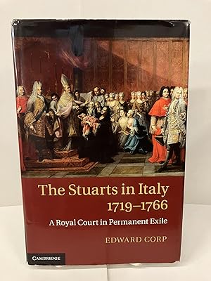 The Stuarts in Italy, 1719 1766: A Royal Court in Permanent Exile