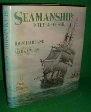 SEAMANSHIP IN THE AGE OF SAIL: An Account of the Shiphandling of the Sailing Man-of-war, 1600-186...