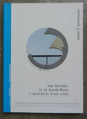 Jean Balladur et la Grande Motte. L'architecte d'une ville.