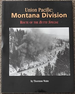 Union Pacific : Montana Division Route of the Butte Special