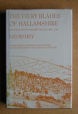 The Fiery Blades Of Hallamshire: Sheffield and Its Neighbourhood, 1660-1740.