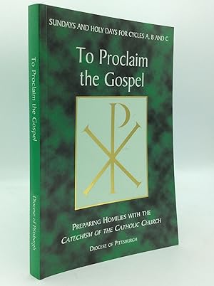 TO PROCLAIM THE GOSPEL: Sundays and Holy Days for Cycles A, B and C.
