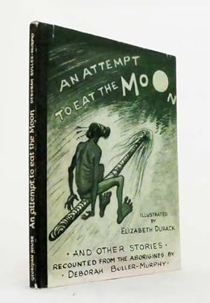 An Attempt to Eat the Moon and Other Stories recounted from the Aborigines