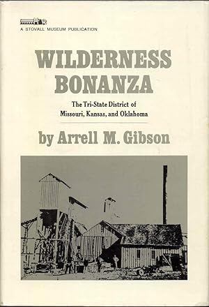 Wilderness Bonanza: The Tri-State Mining District of Missouri, Kansas & Oklahoma