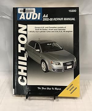 Chilton's Audi A4, 2002-08 Repair Manual (Total Car Care Manual 15300)
