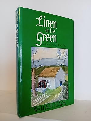 Linen on the Green: An Irish Mill Village, 1730-1982