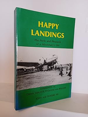 Happy Landings: The Perils and Pleasures of a Missionary's Life