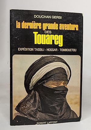 La derniere grande aventure des touareg / expedition tassili-hoggar-tombouctou