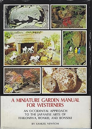A Miniature Garden Manual for Westerners an Occidental Approach to the Japanese Arts of Hakoniwa,...