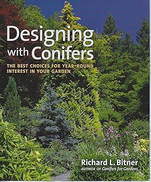 Designing with Conifers : The Best Choices for Year-Round Interest in Your Garden